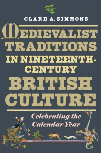 Book cover of: Medievalist Traditions in Nineteenth-Century British Culture. By: Clare A. Simmons