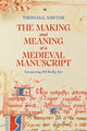 Book cover of: Making and Meaning of a Medieval Manuscript