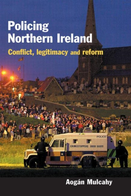Book cover of: Policing Northern Ireland. By: Aogán Mulcahy, Aogan Mulcahy