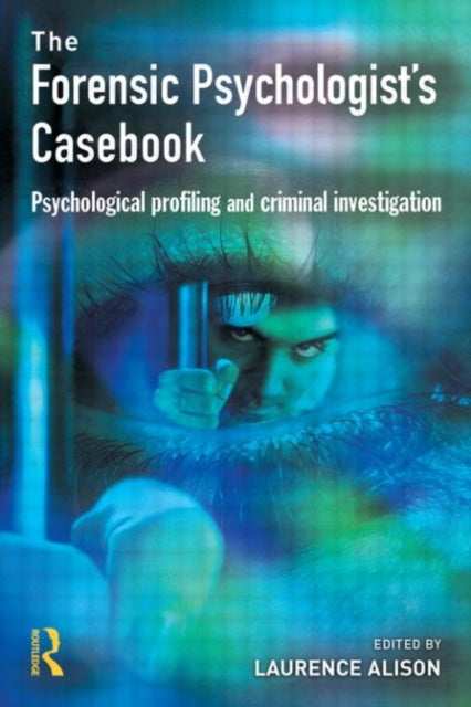 Book cover of: Forensic Psychologists Casebook. By: Laurence Alison