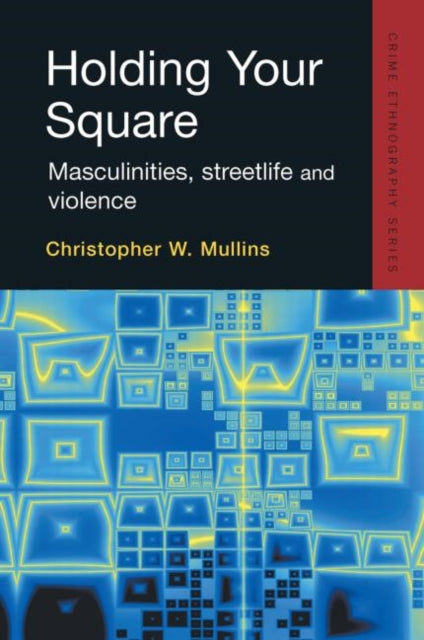 Book cover of: Holding Your Square. By: Christopher W. Mullins