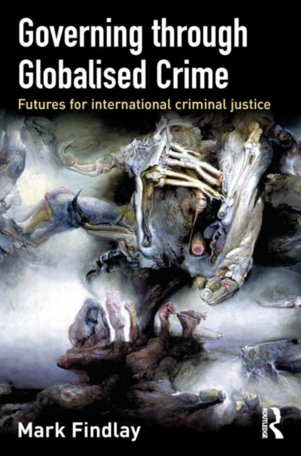 Book cover of: Governing Through Globalised Crime. By: Mark Findlay