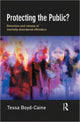 Book cover of: Protecting the Public?. By: Tessa Boyd-Caine