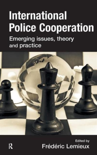 Book cover of: International Police Cooperation. By: Frédéric Lemieux