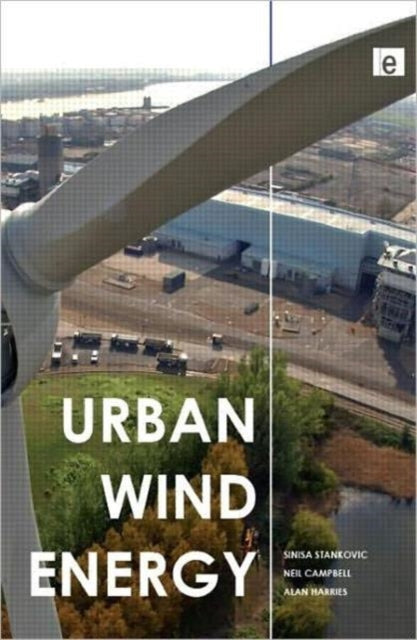 Book cover of: Urban Wind Energy. By: Sinisa Stankovic