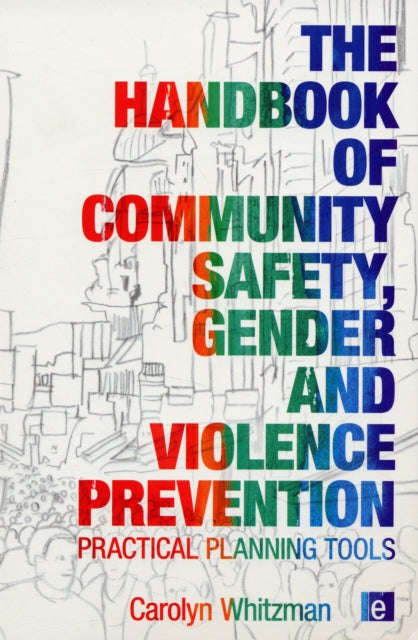 Book cover of: Handbook of Community Safety Gender and Violence Prevention. By: Carolyn Whitzman