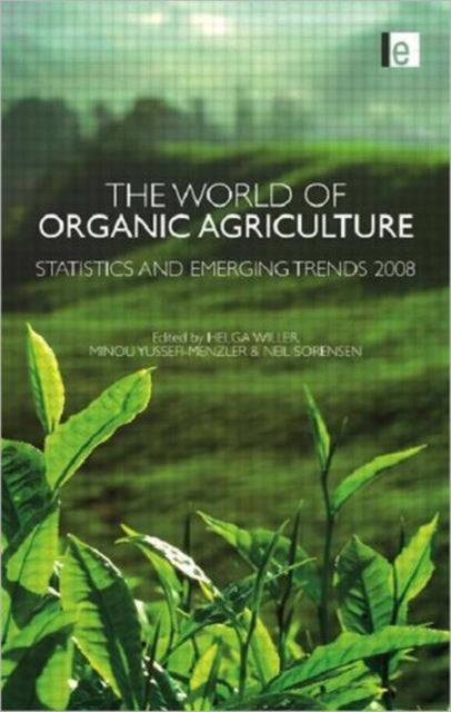 Book cover of: World of Organic Agriculture. By: Helga Willer