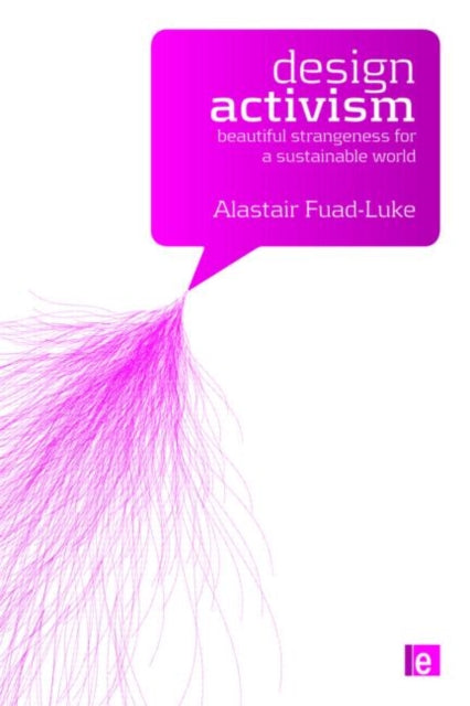Book cover of: Design Activism. By: Alastair Fuad-Luke
