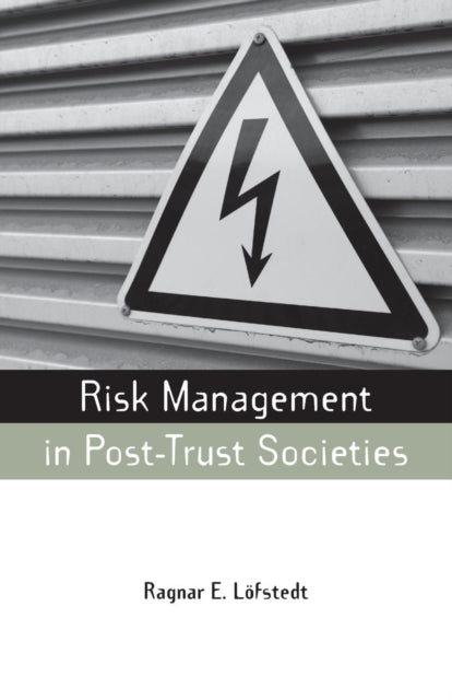 Book cover of: Risk Management in Post-Trust Societies. By: Ragnar Lo fstedt