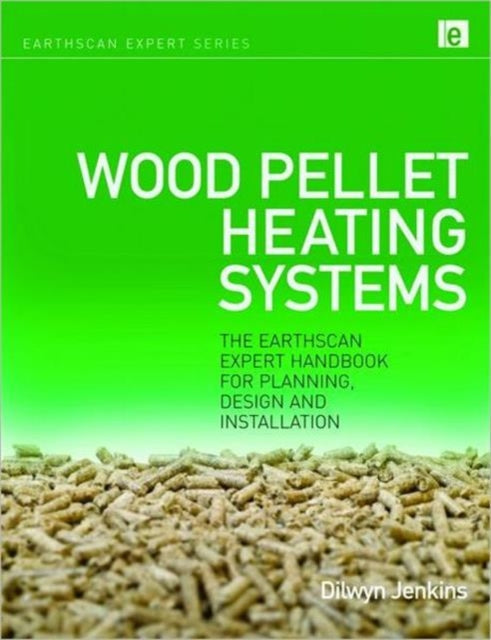 Book cover of: Wood Pellet Heating Systems. By: Dilwyn Jenkins