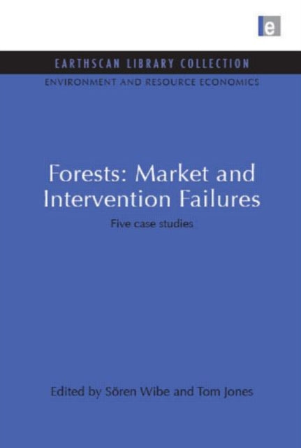 Book cover of: Forests: Market and Intervention Failures. By: Soren Wibe
