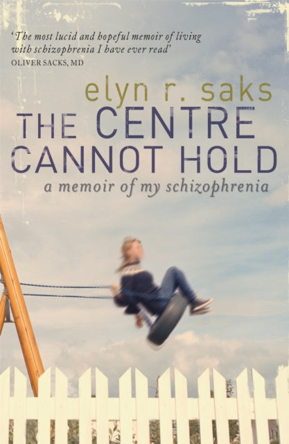 Book cover of: Centre Cannot Hold. By: Elyn R. Saks