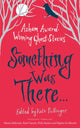 Book cover of: Something Was There . . .. By: Hachette UK Various Authors