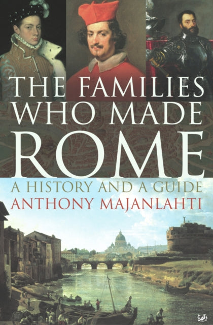 Book cover of: Families Who Made Rome. By: Anthony Majanlahti