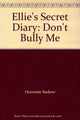 Ellie's Secret Diary, Don't Bully Me 9781844442584 Henriette Barkow