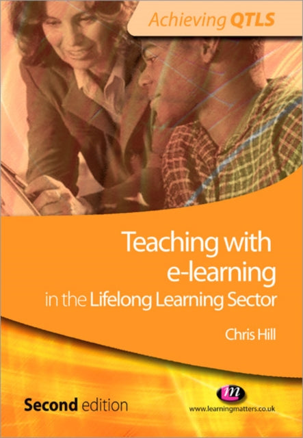 Book cover of: Teaching with e-learning in the Lifelong Learning Sector. By: Chris Hill
