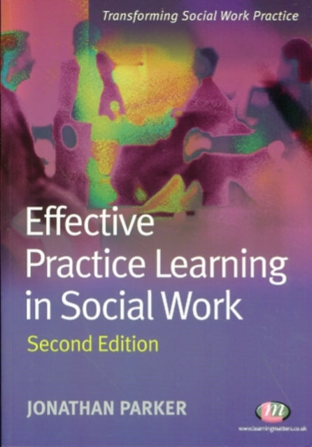 Book cover of: Effective Practice Learning in Social Work. By: Jonathan Parker