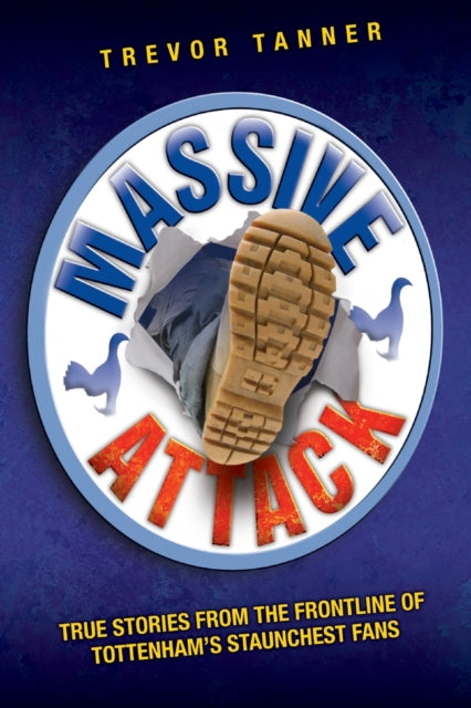 Book cover of: Massive Attack - True Stories From the Fontline of Tottenham's Staunchest Fans. By: Trevor Tanner