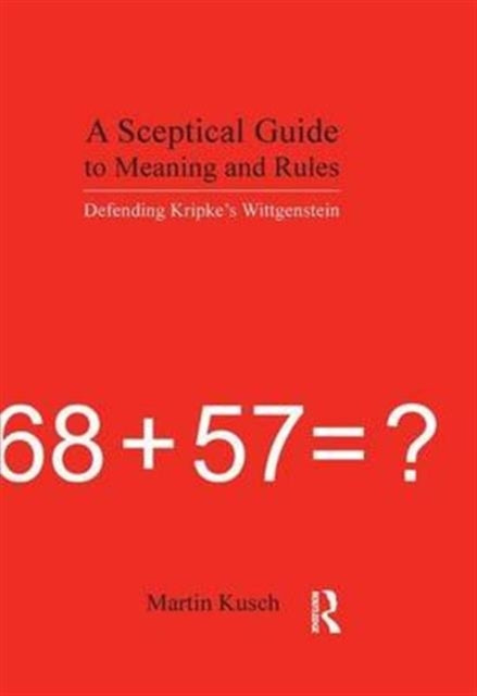 Book cover of: Sceptical Guide to Meaning and Rules. By: Martin Kusch