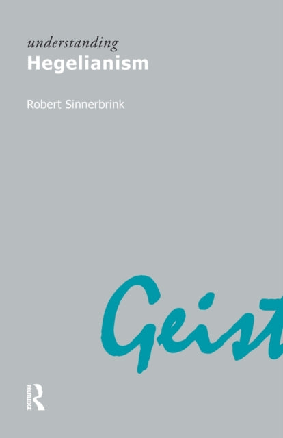 Book cover of: Understanding Hegelianism. By: Robert Sinnerbrink