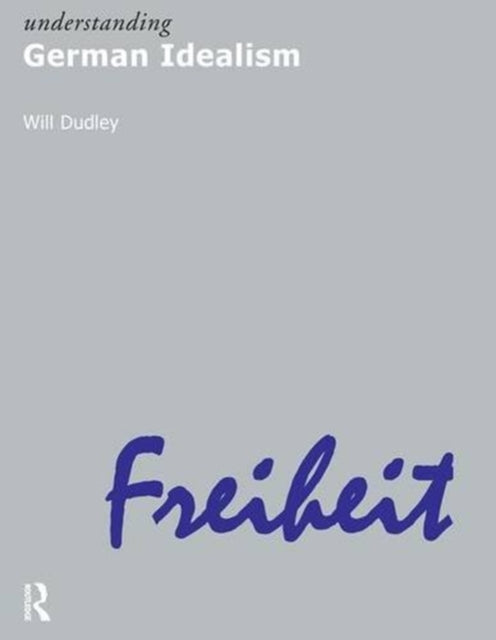 Book cover of: Understanding German Idealism. By: Will Dudley