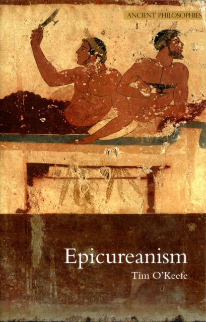 Book cover of: Epicureanism. By: Tim O'Keefe