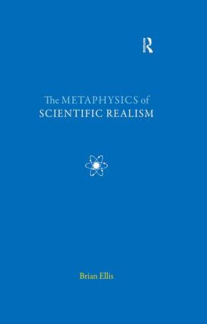 Book cover of: Metaphysics of Scientific Realism. By: Ellis