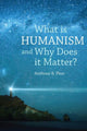 Book cover of: What is Humanism and Why Does it Matter?. By: Anthony B. Pinn