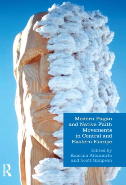 Book cover of: Modern Pagan and Native Faith Movements in Central and Eastern Europe. By: Kaarina Aitamurto
