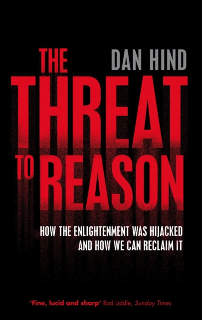 Book cover of: Threat to Reason. By: Dan Hind