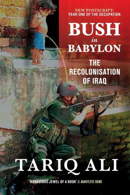 Book cover of: Bush in Babylon. By: Tariq Ali
