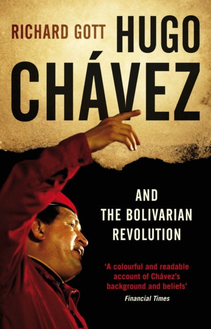 Book cover of: Hugo Chavez and the Bolivarian Revolution. By: Richard Gott
