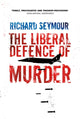 Book cover of: Liberal Defence of Murder. By: Richard Seymour