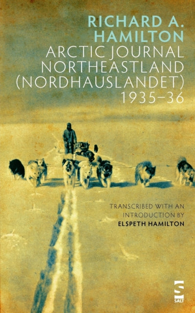 Book cover of: Arctic Journal Northeastland (Nordhauslandet) 1935–36. By: Richard A. Hamilton