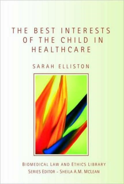 Book cover of: Best Interests of the Child in Healthcare. By: Sarah Elliston