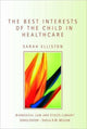 Book cover of: Best Interests of the Child in Healthcare. By: Sarah Elliston