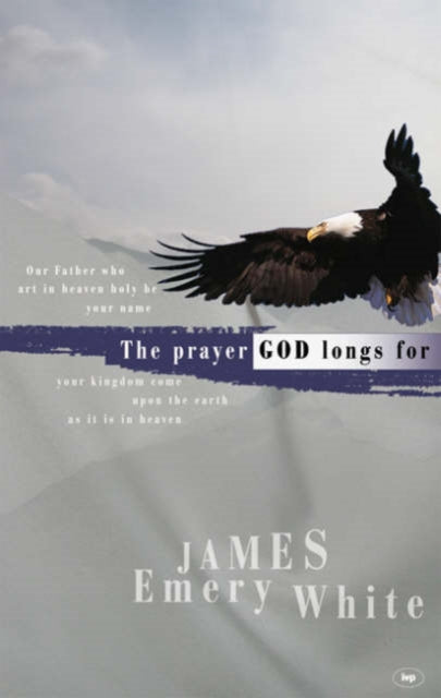 Book cover of: Prayer God longs for. By: James Emery White