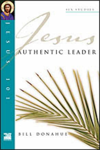 Book cover of: Jesus 101: Authentic leader. By: Bill Donahue