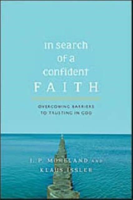 Book cover of: In Search of a Confident Faith. By: J. P. Moreland