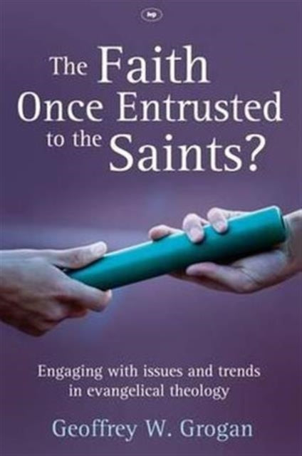 Book cover of: Faith Once Entrusted to the Saints. By: Geoffrey W Grogan