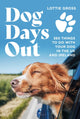 Dog Days Out, 365 things to do with your dog in the UK and Ireland 9781844866502 Lottie Gross