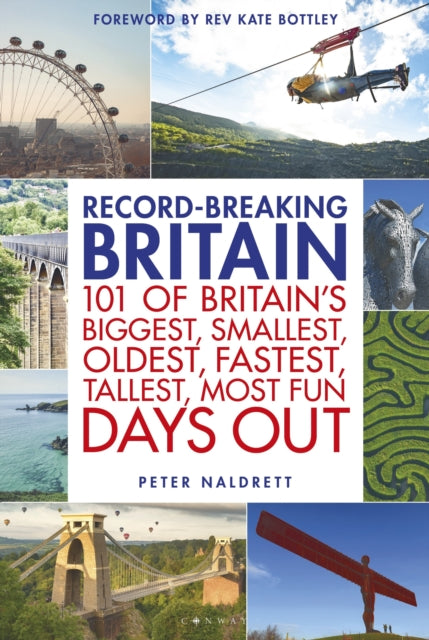 Record-breaking Britain, 101 of Britain's biggest, smallest, oldest, fastest, tallest, most fun days out 9781844866946 Peter Naldrett
