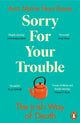 Book cover of: Sorry for Your Trouble. By: Ann Marie Hourihane