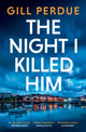 Night I Killed Him 9781844886814 Gill Perdue