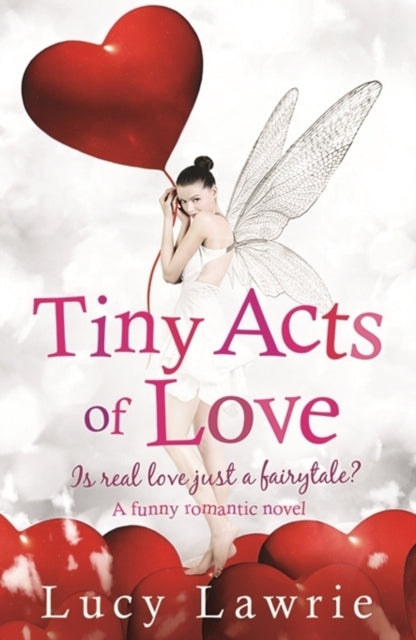 Book cover of: Tiny Acts of Love. By: Lucy Lawrie