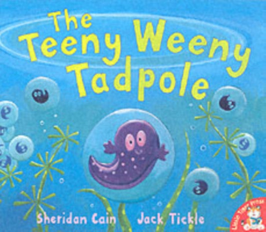 Book cover of: Teeny Weeny Tadpole. By: Sheridan Cain