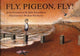 Book cover of: Fly, Pigeon, Fly!