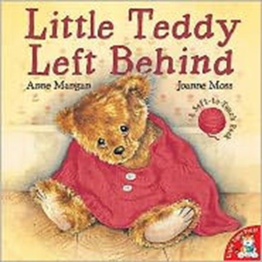 Book cover of: Little Teddy Left Behind. By: Anne Mangan