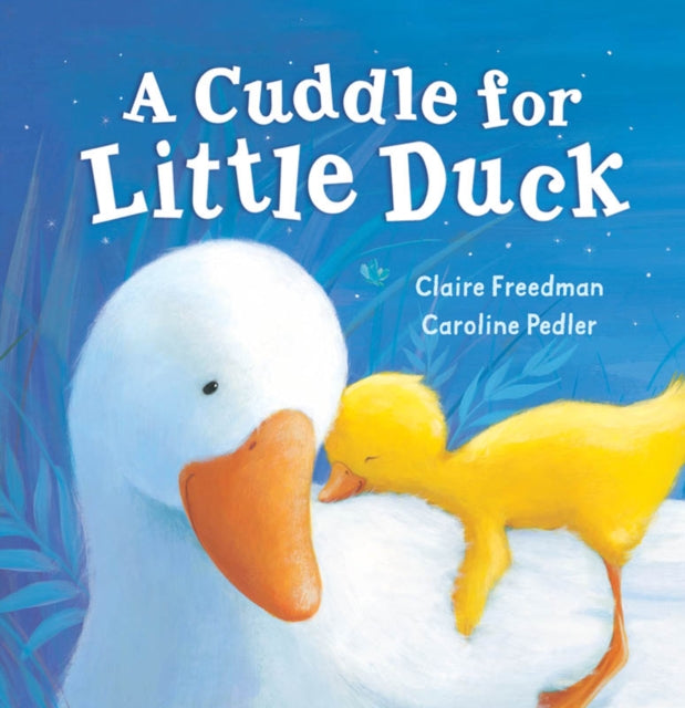 Book cover of: Cuddle for Little Duck. By: Claire Freedman