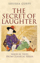 Book cover of: Secret of Laughter. By: Shusha Guppy